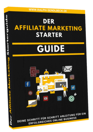 Der Affiliate Marketing Starterguide von Ralph Sendlbeck hilft Dir bei Deinem Einstieg ins Affiliate Marketing
