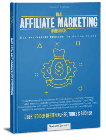 Das Affiliate Marketing Kursbuch von Alexander Sinnreich - Profitiere von 170 Kursen, Tools und Büchern