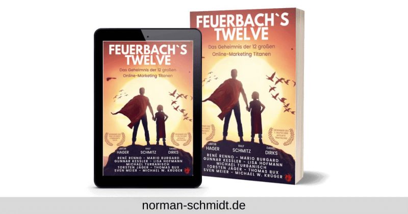 Feuerbachs Twelve - Entdecke die Geheimnisse der 12 größten Online Marketing Titanen unserer Zeit